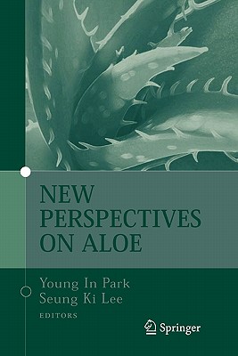 New Perspectives on Aloe - Park, Young In (Editor), and Lee, Seung Ki (Editor)