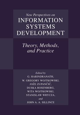 New Perspectives on Information Systems Development: Theory, Methods, and Practice - Harindranath, Hari (Editor), and Wojtkowski, Wita (Editor), and Zupancic, Joze (Editor)