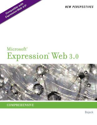 New Perspectives on Microsoft Expression Web 3.0: Comprehensive - Bojack, Henry
