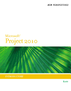 New Perspectives on Microsoft Project 2010: Introductory