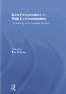New Perspectives on Risk Communication: Uncertainty in a Complex Society
