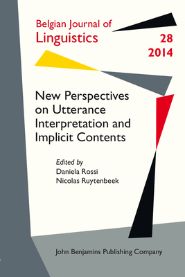 New Perspectives on Utterance Interpretation and Implicit Contents - Rossi, Daniela (Editor), and Ruytenbeek, Nicolas (Editor)