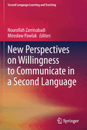 New Perspectives on Willingness to Communicate in a Second Language
