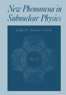 New Phenomena in Subnuclear Physics: Part B