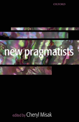New Pragmatists - Misak, Cheryl (Editor)