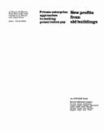New Profits from Old Buildings: Private Enterprise Approaches to Making Preservation Pay
