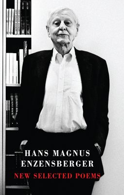 New Selected Poems - Enzensberger, Hans Magnus (Translated by), and Hamburger, Michael (Translated by), and Constantine, David J. (Translated by)