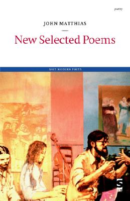 New Selected Poems - Matthias, John