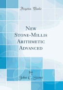 New Stone-Millis Arithmetic Advanced (Classic Reprint)