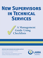 New Supervisors in Technical Services: A Management Guide Using Checklists