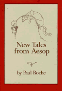 New Tales from Aesop (for Reading Aloud) - Roche, Paul, and Aesop, and Roche, Paul (Adapted by)