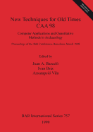 New Techniques for Old Times - Caa 98: Computer Applications and Quantitative Methods in Archaeology