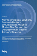 New Technological Solutions, Research Methods, Simulation and Analytical Models That Support the Development of Modern Transport Systems