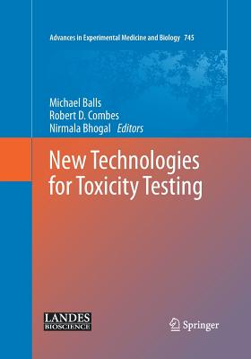 New Technologies for Toxicity Testing - Balls, Michael (Editor), and Combes, Robert D (Editor), and Bhogal, Nirmala (Editor)