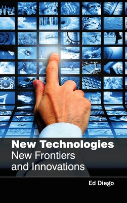 New Technologies: New Frontiers and Innovations - Diego, Ed (Editor)