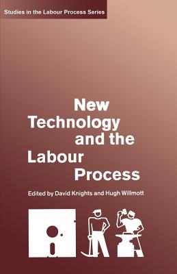 New Technology and the Labour Process - Knights, David (Editor), and Willmott, Hugh (Editor)
