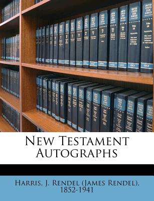 New Testament Autographs - Harris, J Rendel