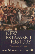 New Testament History: A Narrative Account