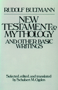New Testament Mythology and Other Basic Writings