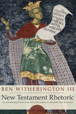 New Testament Rhetoric - Witherington, Ben, III