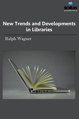 New Trends & Developments in Libraries - Wagner, Ralph