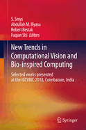 New Trends in Computational Vision and Bio-Inspired Computing: Selected Works Presented at the Iccvbic 2018, Coimbatore, India