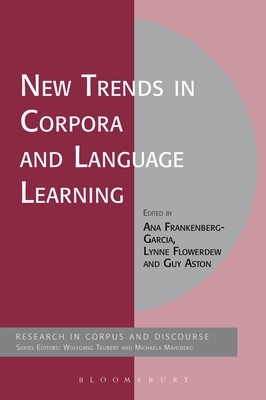 New Trends in Corpora and Language Learning - Frankenberg-Garcia, Ana (Editor), and Mahlberg, Michaela (Editor), and Aston, Guy (Editor)