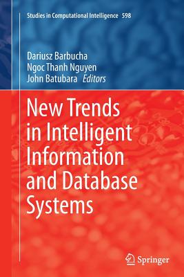 New Trends in Intelligent Information and Database Systems - Barbucha, Dariusz (Editor), and Nguyen, Ngoc Thanh (Editor), and Batubara, John (Editor)
