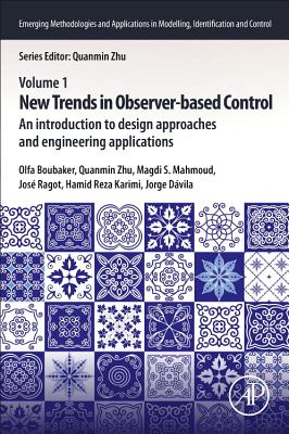 New Trends in Observer-Based Control: An Introduction to Design Approaches and Engineering Applications - Boubaker, Olfa, PhD (Editor), and Zhu, Quanmin (Editor), and Mahmoud, Magdi S. (Editor)