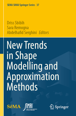 New Trends in Shape Modelling and Approximation Methods - Sbibih, Driss (Editor), and Remogna, Sara (Editor), and Serghini, Abdelhafid (Editor)