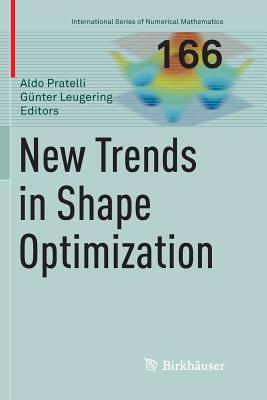 New Trends in Shape Optimization - Pratelli, Aldo (Editor), and Leugering, G�nter (Editor)