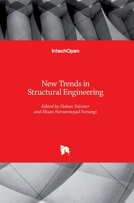 New Trends in Structural Engineering - Yalciner, Hakan (Editor), and Farsangi, Ehsan Noroozinejad (Editor)
