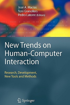 New Trends on Human-Computer Interaction: Research, Development, New Tools and Methods - Mac�as, Jos� a (Editor), and Granollers Saltiveri, Antoni (Editor), and Andr�s, Pedro Miguel Latorre (Editor)