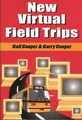 New Virtual Field Trips - Cooper, Gail, and Cooper, Garry