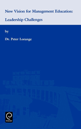 New Vision for Management Education: Leadership Challenges