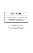 New Wealth: Commercialization of Science and Technology for Business and Economic Development