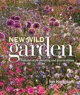 New Wild Garden: Natural-Style Planting and Practicalities