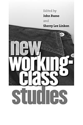New Working-Class Studies - Russo, John (Editor), and Linkon, Sherry Lee (Editor)