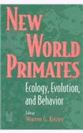 New World Primates: Ecology, Evolution, and Behavior