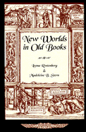 New Worlds in Old Books - Rostenberg, Leona G