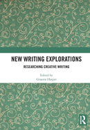 New Writing Explorations: Researching Creative Writing