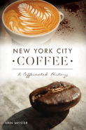 New York City Coffee: A Caffeinated History