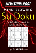 New York Post Mind-Blowing Su Doku: 150 Fiendish Puzzles