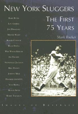 New York Sluggers: The First 75 Years - Rucker Mark