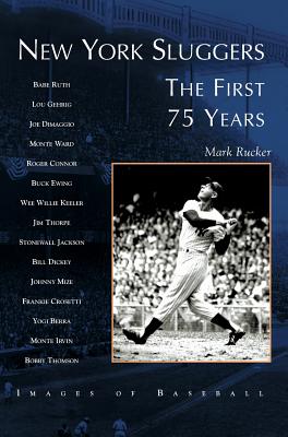 New York Sluggers: The First 75 Years - Rucker, Mark