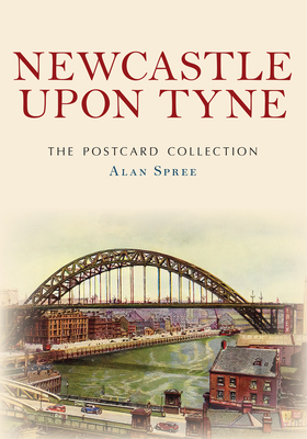 Newcastle upon Tyne The Postcard Collection - Spree, Alan