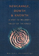 Newgrange, Dowth and Knowth: A Visit
