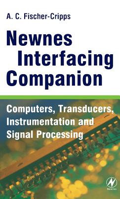 Newnes Interfacing Companion: Computers, Transducers, Instrumentation and Signal Processing - Fischer-Cripps, Tony