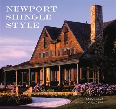 Newport Shingle Style - Hackett, Cheryl, and Clineff, Kindra (Photographer), and Wilson, Richard Guy (Foreword by)