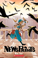 Newsprints: A Graphic Novel (Newsprints #1)